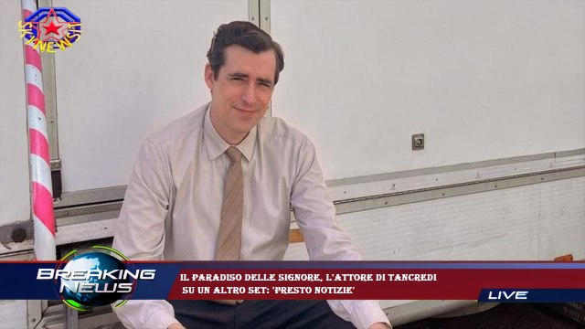 Il Paradiso delle signore, l'attore di Tancredi su un altro set: 'Presto notizie'