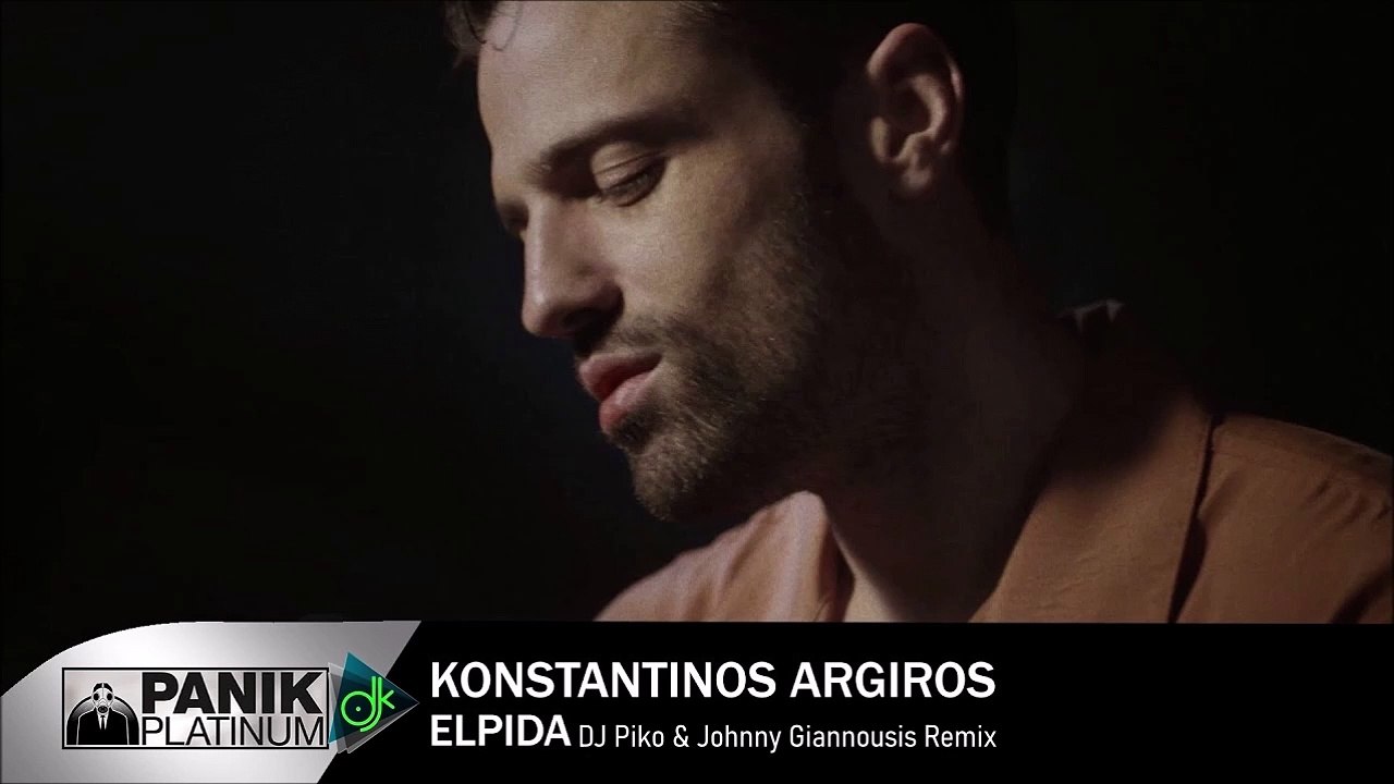 Κωνσταντίνος Αργυρός - Ελπίδα (DJ Piko & Johnny Giannousis Remix)