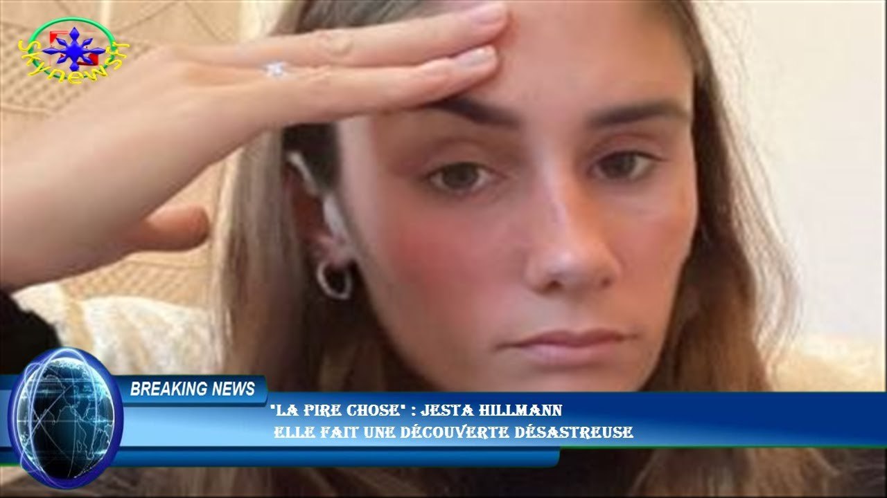 "La pire chose" : Jesta Hillmann  elle fait une découverte désastreuse