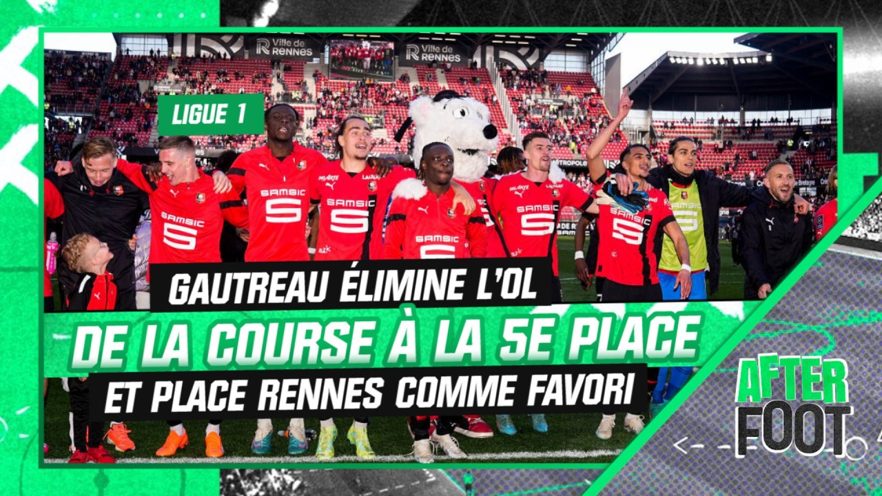 Ligue 1 : Gautreau élimine l'OL dans la course à la 5e place et place Rennes comme favori
