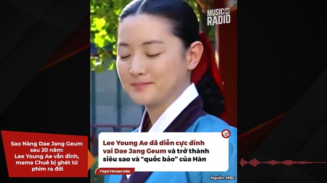 Sao Nàng Dae Jang Geum sau 20 năm: Lee Young Ae vẫn đỉnh, mama Chuê bị ghét từ phim ra đời