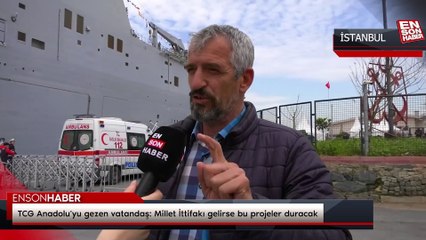 TCG Anadolu'yu gezen vatandaş: Millet İttifakı gelirse bu projeler duracak