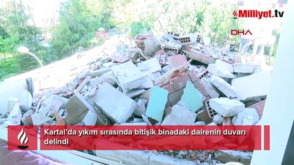 Kartal'da korku dolu anlar! Yıkım sırasında bitişik binadaki dairenin duvarı delindi