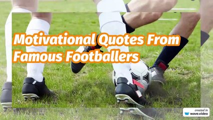 Motivational Quotes From Famous Footballers
