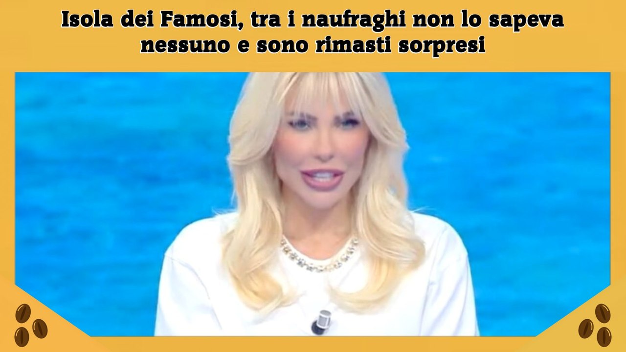 Isola dei Famosi, tra i naufraghi non lo sapeva nessuno e sono rimasti sorpresi