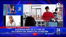 Mujer denuncia que le robaron más de S/ 3 mil de cuenta del Banco de la Nación