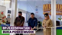 BPJS Kesehatan Resmikan Posko Mudik, Dokter Jaganya Siap Layani Pemudik