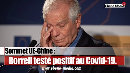 Sommet UE-Chine : Borrell contaminé par le Covid-19.