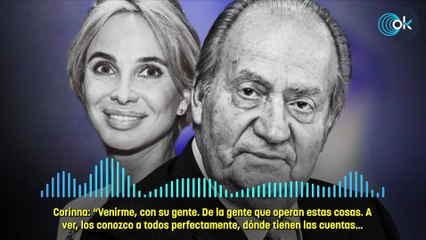 Este es el audio en el que Corinna asegura que Juan Carlos I tiene cuentas en Suiza