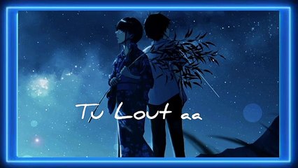 Tu Lout aa __ Slowed Reverb __