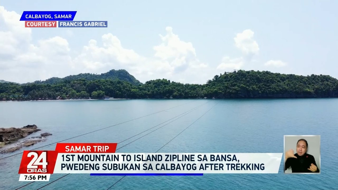 1st mountain to island zipline sa bansa, pwedeng subukan sa Calbayog after trekking | 24 Oras