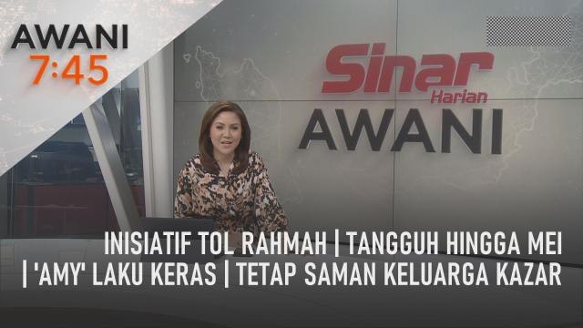 AWANI 7:45 [18/04/2023] - Inisiatif Tol Rahmah | Tangguh hingga Mei | 'AMY' laku keras | Tetap saman keluarga Kazar