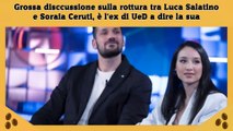 Grossa disccussione sulla rottura tra Luca Salatino e Soraia Ceruti, è l'ex di UeD a dire la sua