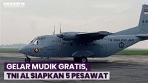 Gelar Mudik Gratis, TNI AL Siapkan 5 Pesawat dengan Berbagai Tujuan