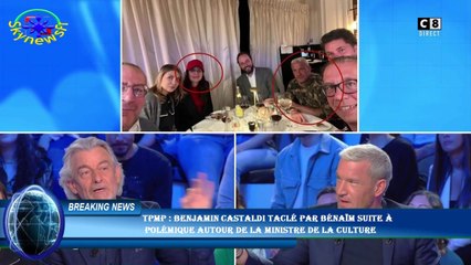 TPMP : Benjamin Castaldi taclé par Bénaïm suite à  polémique autour de la Ministre de la Culture