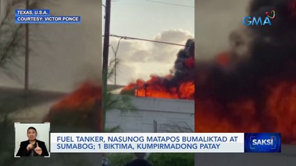 Fuel tanker, nasunog matapos bumaliktad at sumabog; 1 biktima, kumpirmadong patay | Saksi