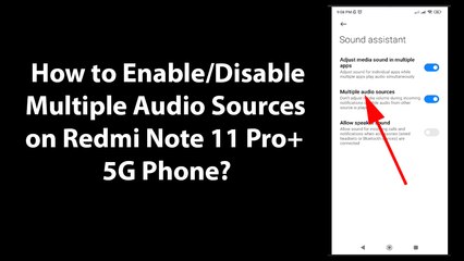 Download Video: How to Enable/Disable Multiple Audio Sources on Redmi Note 11 Pro+ 5G Phone?