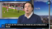 El baúl de Pipi Estrada El miedo de los futbolistas a volar