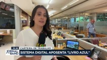 Carteira de trabalho: sistema digital aposenta “livro azul” 18/04/2023 15:05:15