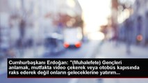 Cumhurbaşkanı Erdoğan: 