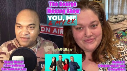 You Me & My Ex S2EP1 #podcast with George Mossey & Heather C #TLC #YouMeandmyEX #YouMe&MyEx #recap