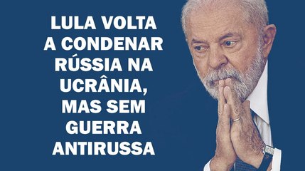 LULA CONDENA "VIOLAÇÃO TERRITORIAL" DA UCRÂNIA, MAS NÃO APOIA A GUERRA CONTRA RÚSSIA | Cortes 247
