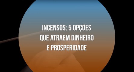 Incensos: 5 opções que atraem dinheiro e prosperidade
