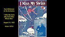 Paul Whiteman  & His Orchestra - I Miss My Swiss (1925)