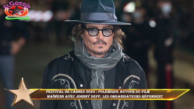 Festival de Cannes 2023 : polémique autour du film Maïwenn avec Johnny Depp, les organisateurs répo