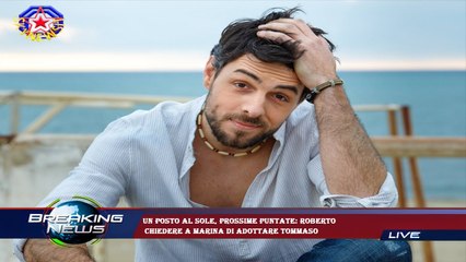 Un posto al sole, prossime puntate: Roberto  chiedere a Marina di adottare Tommaso