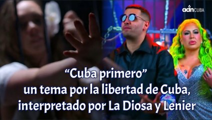 “Cuba primero”  un tema por la libertad de Cuba, interpretado por La Diosa y Lenier