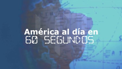 América al día en 60 segundos, martes 18 de abril