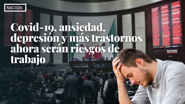 Covid-19, ansiedad, depresión y más trastornos ahora serán riesgos de trabajo