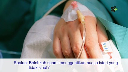Bolehkah suami ganti puasa isteri yang tidak sihat?