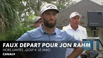 Faux départ pour Rahm un peu en colère - Hors limites Golf+ le mag
