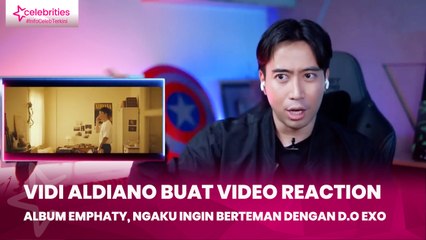 Vidi Aldiano Buat Video Reaction Album Emphaty, Ngaku Ingin Berteman dengan D.O EXO