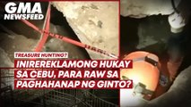 Inirereklamong hukay sa Cebu, para raw sa paghahanap ng ginto | GMA News Feed