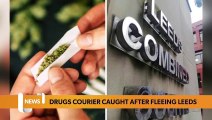 Leeds headlines 19 April: Drug courier jailed after fleeing Leeds
