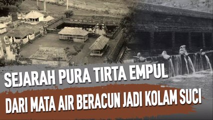 SEJARAH PURA TIRTA EMPUL, DARI MATA AIR BERACUN JADI KOLAM SUCI