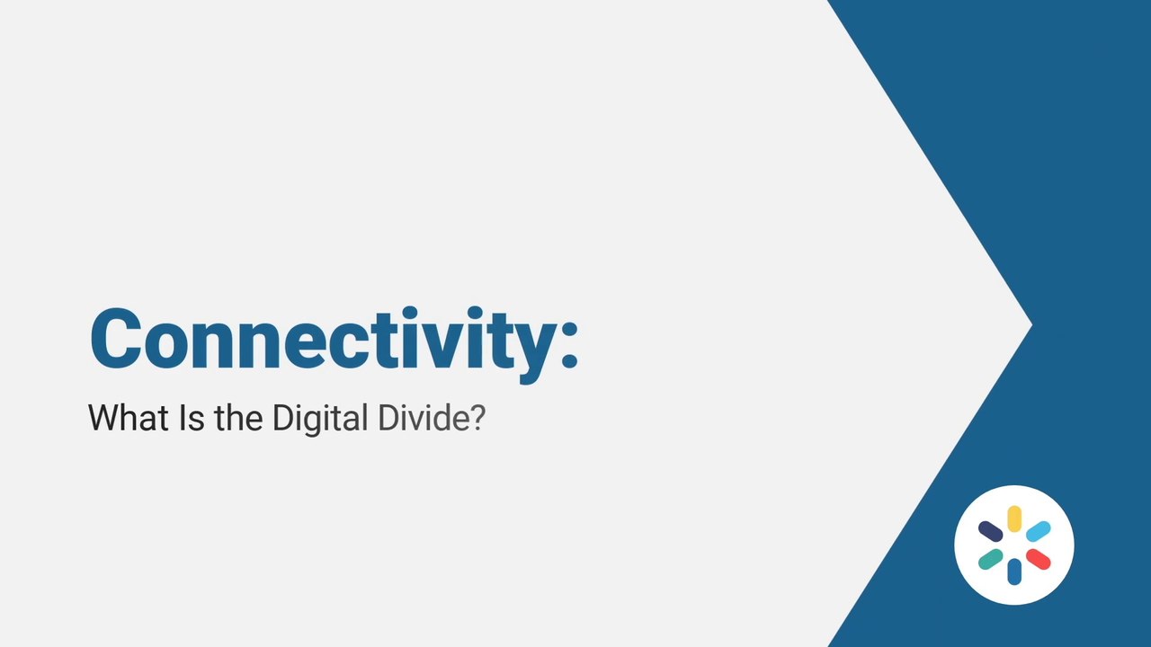 Connectivity: What Is the Digital Divide?