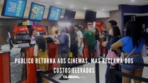 Público retorna aos cinemas, mas reclama dos custos elevados
