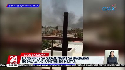 Ilang pinoy sa Sudan, naipit sa bakbakan ng dalawang paksyon ng militar | 24 Oras