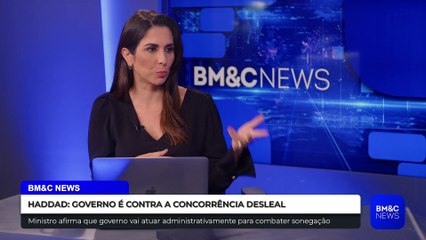 HADDAD: GOVERNO É CONTRA A CONCORRÊNCIA DESLEAL