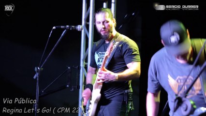 20221211 Via Pública - Regina Let's Go! ( CPM 22 )