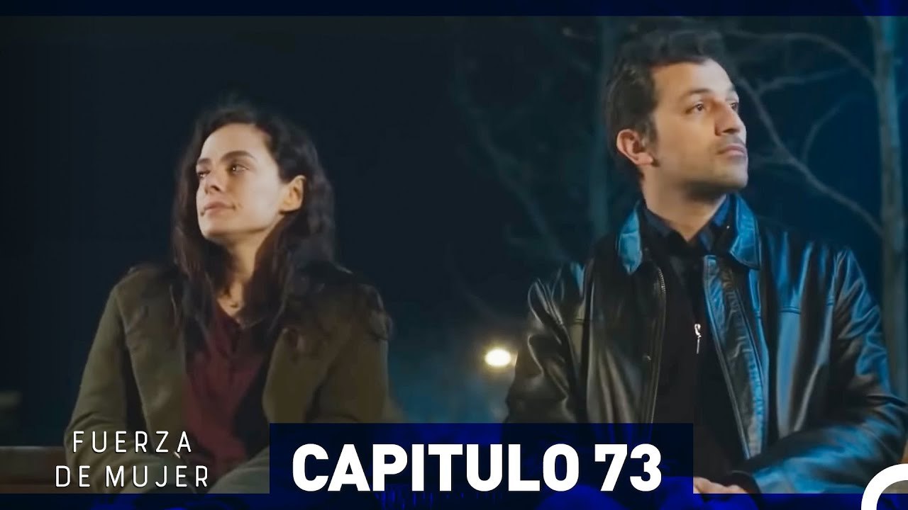 Fuerza de Mujer - Capítulo 73