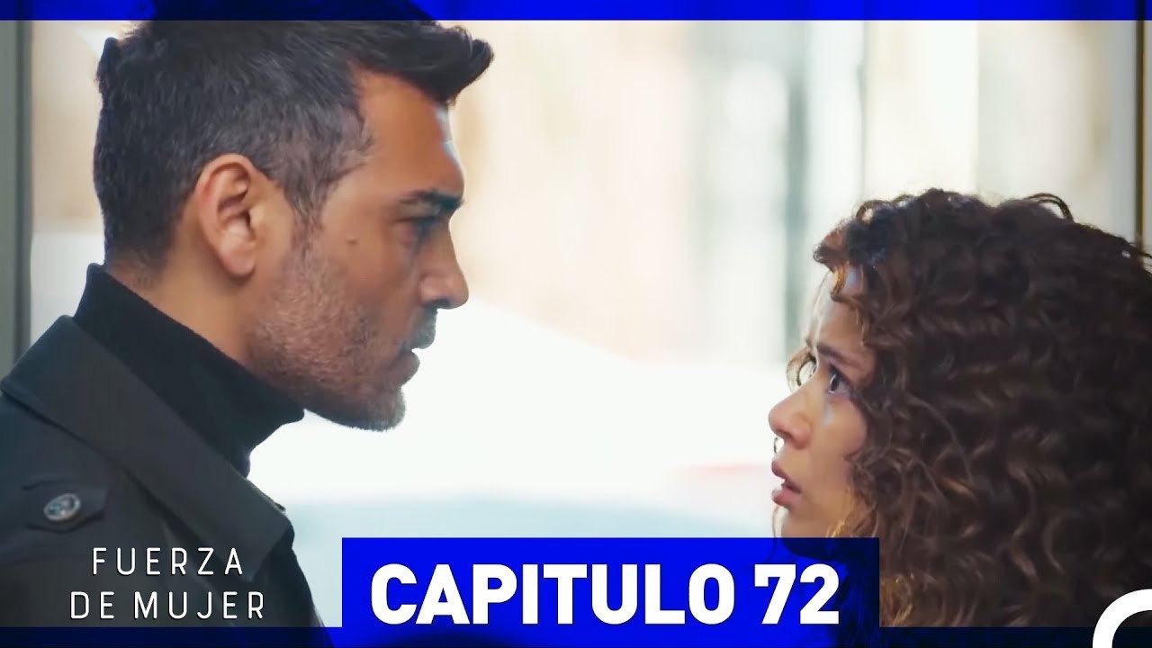 Fuerza de Mujer - Capítulo 72