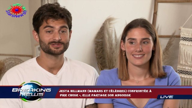Jesta Hillmann (Mamans et célèbres) confrontée à pire chose », elle partage son angoisse