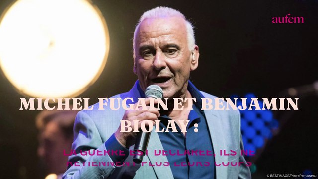 Michel Fugain et Benjamin Biolay : la guerre est déclarée, et ils ne retiennent pas leurs coups