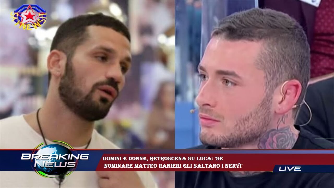 Uomini e donne, retroscena su Luca: 'Se  nominare Matteo Ranieri gli saltano i nervi'