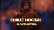 Sankat Mochan ~ Hanuman ashtak ~ (slowed reverb)